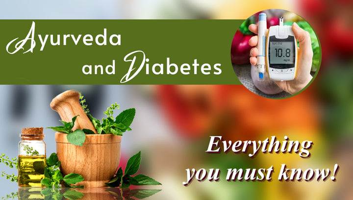 Ayurveda and Diabetes: Everything you must know!