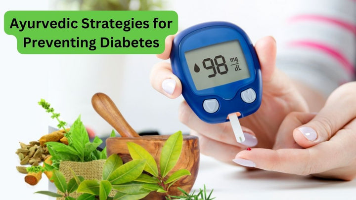 Ayurvedic Strategies for Preventing Diabetes