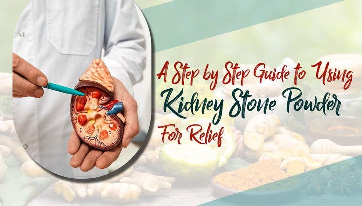 A Step by Step Guide to Using Kidney Stone Powder for Relief