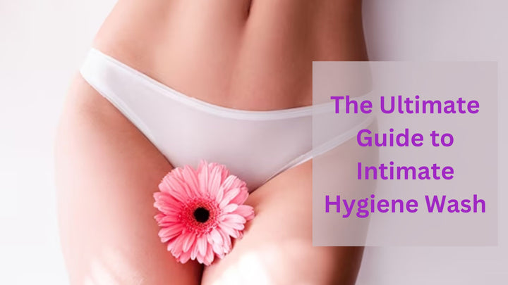 The Ultimate Guide to Intimate Hygiene Wash | Ayursesha - Ayursesha