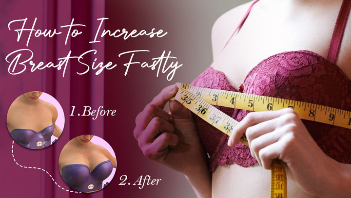 How to Increase Breast Size Fastly