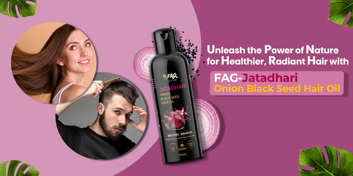 Unleash the Power of Nature for Healthier, Radiant Hair with FAG-Jatadhari Onion Black Seed Hair Oil