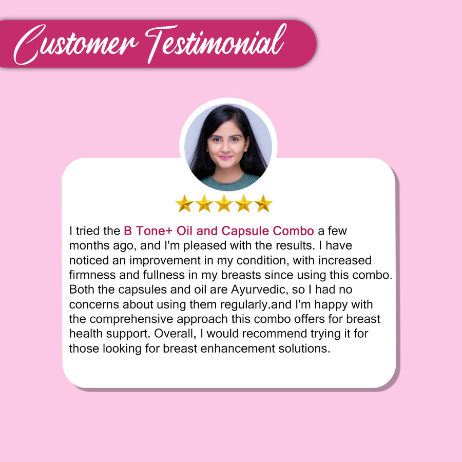 Costumer Testimonial For Breast Enlargement with B Tone Capsules + Oil (Combo)